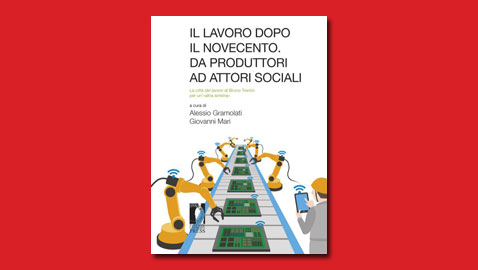 Libertà e lavoro. Riflessioni sul pensiero di Bruno Trentin