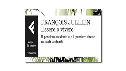 Ma dove sta la Cina, filosoficamente parlando? Pensiero cinese e occidentale a confronto in “Essere o vivere” di F. Jullien